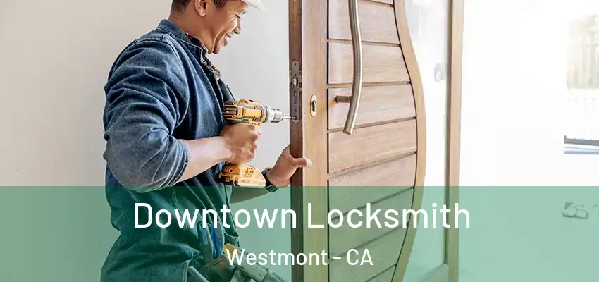  Downtown Locksmith Westmont - CA