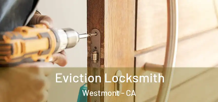  Eviction Locksmith Westmont - CA