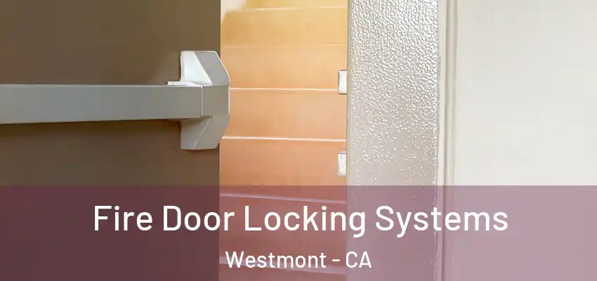  Fire Door Locking Systems Westmont - CA