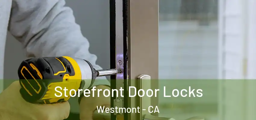  Storefront Door Locks Westmont - CA