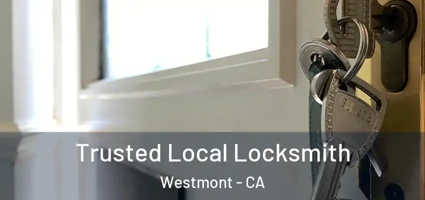  Trusted Local Locksmith Westmont - CA