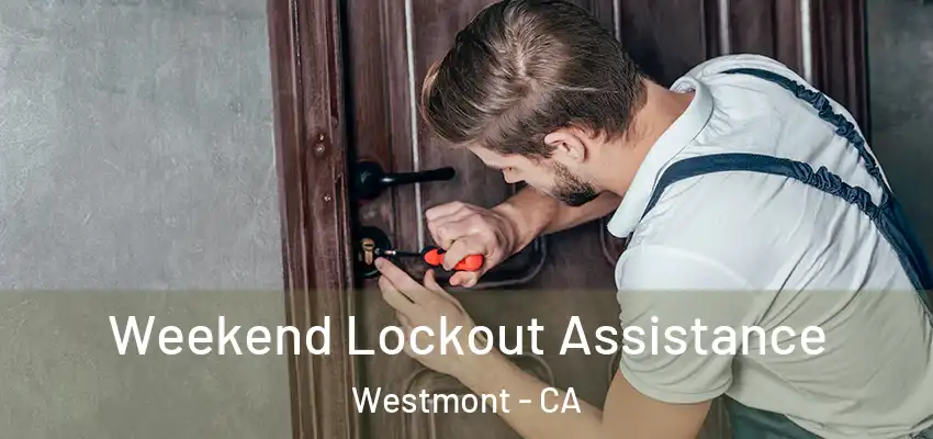  Weekend Lockout Assistance Westmont - CA